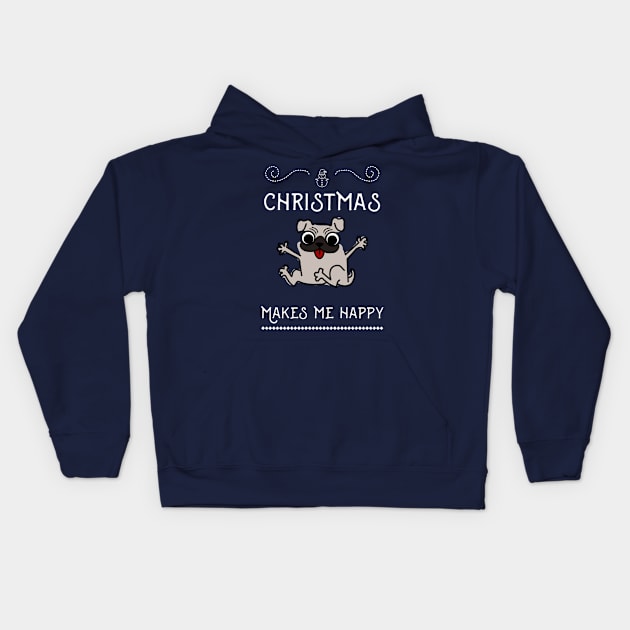 Christmas Funny Dog Pug, Makes Me Happy Kids Hoodie by AllianceCo